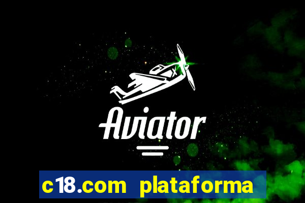 c18.com plataforma de jogos